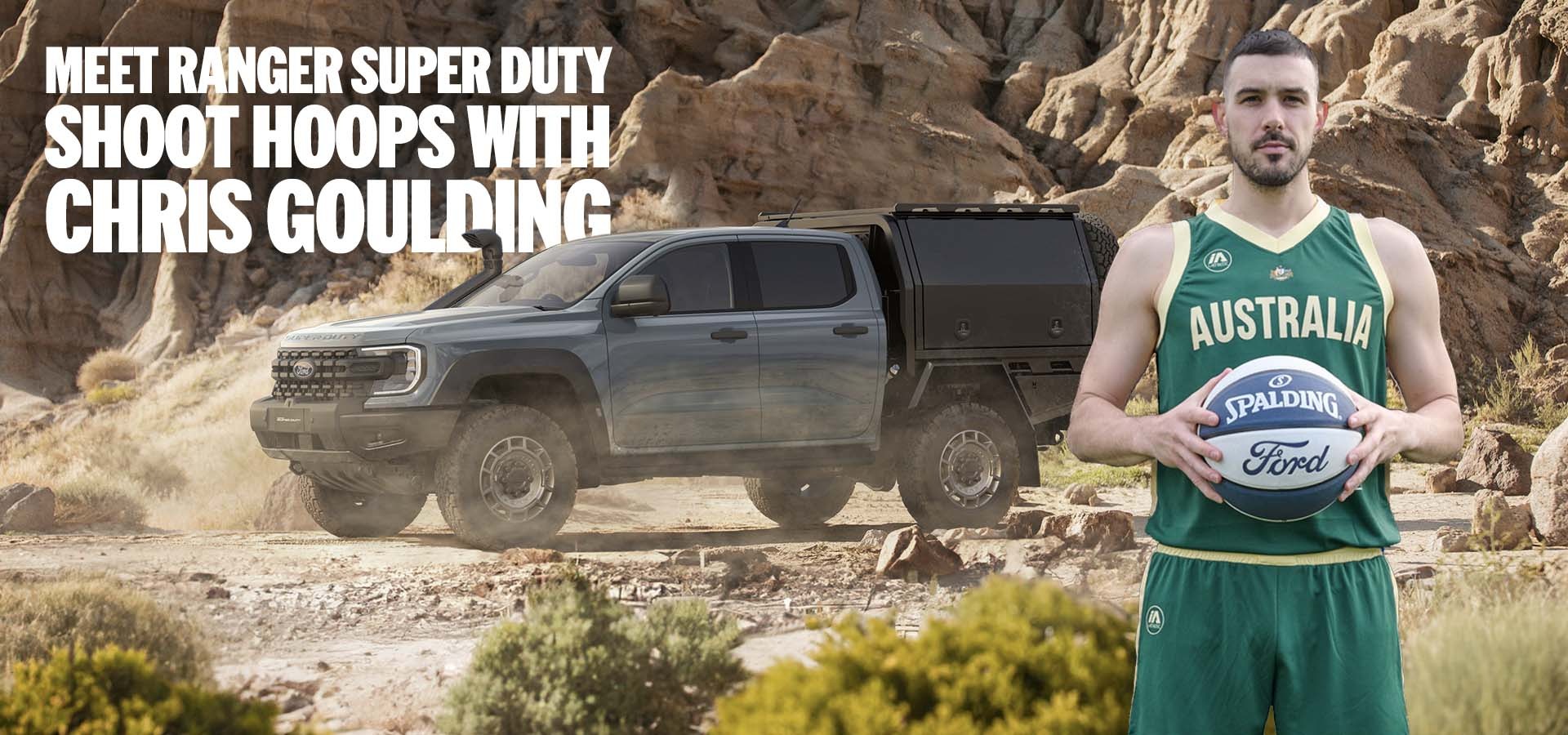 Australian Boomer Chris Goulding in mockup image standing beside the all-new Ford Ranger Super Duty truck with the headline saying meet ranger super duty shoot hoops with chris goulding