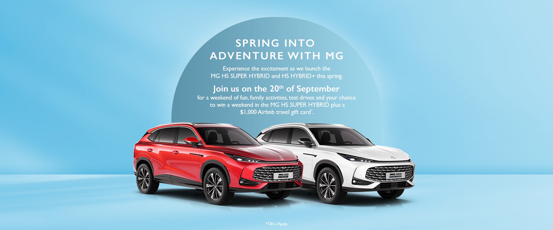 SPRING INTO ADVENTURE WITH MG Experience the excitement as we launch the MG HS SUPER HYBRID and HS HYBRID+ this spring.