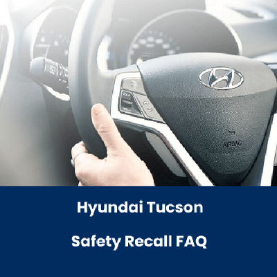 Hyundai Tucson Safety Recall FAQ